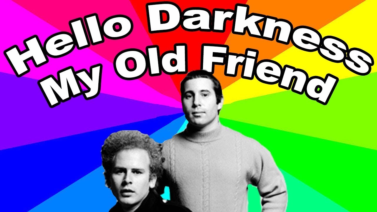Simon and Garfunkel's "Hello Darkness My Old Friend"